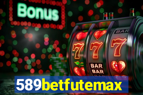 589betfutemax futebol ao vivo